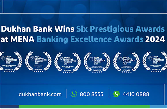 Dukhan Bank Wins Six Prestigious Awards at MENA Banking Excellence Awards 2024